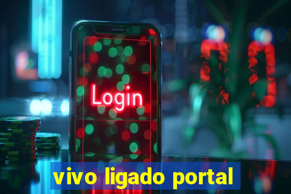 vivo ligado portal